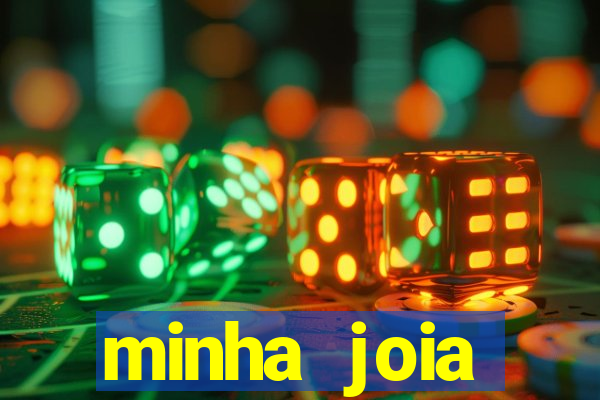 minha joia significado minha joia giria